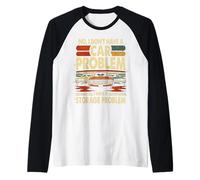 I Dont Have a Car Problem Ho Un Problema di archiviazione Funny Car Maglia con Maniche Raglan