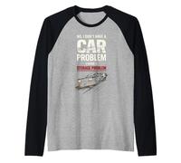I Dont Have a Car Problem I Have a Storage Problem Maglia con Maniche Raglan