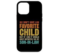 I Don't Have A Favorite Child Son In Law Divertente Umorismo Familiare Custodia per iPhone 12 mini
