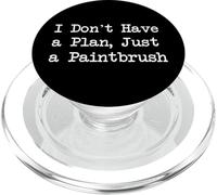 I Don't Have a Plan, Just a Paintbrush Citazioni divertenti PopSockets PopGrip per MagSafe