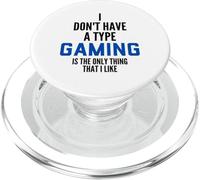I Don't Have A Type Gaming Is The Only Thing I Like Gamers PopSockets PopGrip per MagSafe