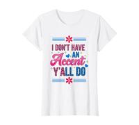 I Don't Have an Accent Y'All Do, Funny Saying Quote Maglietta