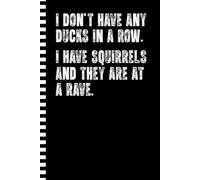 I Don't Have any Ducks In A Row I Have Squirrels and They are At a Rave | Funny Office Notebook: Fun and Sarcastic Gag Gift Work Journal with Vintage ... | Perfect for Appreciation and Bosses Day