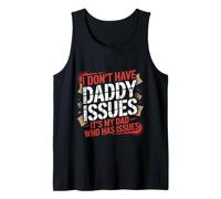 I Don't Have Daddy Issues It's My Dad Who Has Issues |- Canotta