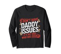I Don't Have Daddy Issues It's My Dad Who Has Issues |- Maglia a Manica