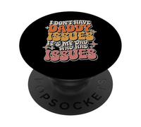I Don't Have Daddy Issues It's My Dad Who Has Issues |- PopSockets PopGrip Adesivo