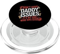 I Don't Have Daddy Issues It's My Dad Who Has Issues |- PopSockets PopGrip per MagSafe