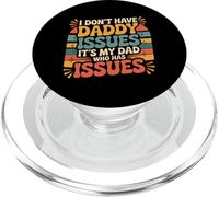 I Don't Have Daddy Issues It's My Dad Who Has Issues - PopSockets PopGrip per MagSafe