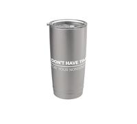 I Don't Have Time For Your Nonsense Bicchiere termico in acciaio inox doppia parete