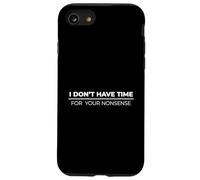 I Don't Have Time For Your Nonsense Custodia per iPhone SE (2020) / 7/8