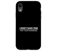 I Don't Have Time For Your Nonsense Custodia per iPhone XR