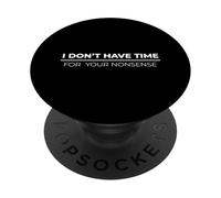 I Don't Have Time For Your Nonsense PopSockets PopGrip Adesivo