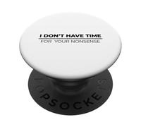 I Don't Have Time For Your Nonsense PopSockets PopGrip Adesivo