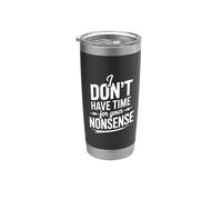I Don't Have Time For Your Nonsense Sarcasmo ||- Bicchiere termico in acciaio inox doppia parete