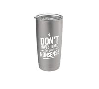 I Don't Have Time For Your Nonsense Sarcasmo ||- Bicchiere termico in acciaio inox doppia parete