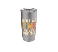 I Don't Have Time For Your Nonsense Sarcasmo - Bicchiere termico in acciaio inox doppia parete