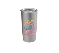 I Don't Have Time For Your Nonsense Sarcasmo - Bicchiere termico in acciaio inox doppia parete