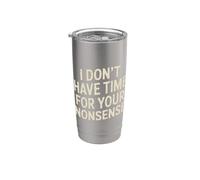 I Don't Have Time For Your Nonsense Sarcasmo - Bicchiere termico in acciaio inox doppia parete