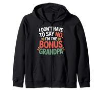 I Don't Have To Say No I'm The Bonus Grandpa - Felpa con Cappuccio