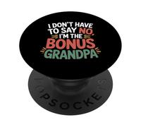I Don't Have To Say No I'm The Bonus Grandpa - PopSockets PopGrip Adesivo