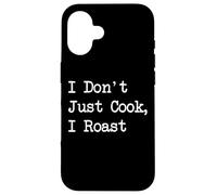 I Don't Just Cook I Roast Divertente Arrosto Minimalista Dattilografia Custodia per iPhone 16