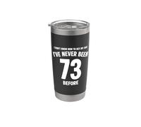 I Don't Know How To Act My Age 73rd Birthday Divertente Bicchiere termico in acciaio inox doppia parete