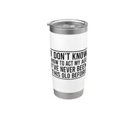 I Don't Know How To Act My Age Bicchiere termico in acciaio inox doppia parete