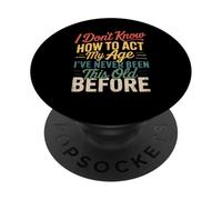I Don't Know How To Act My Age Divertente Retro Humor Citazione Scherzo PopSockets PopGrip Adesivo