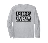 I Don't Know How To Act My Age Maglia a Manica