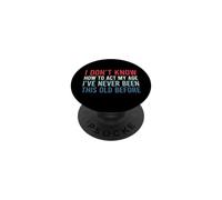 I Don't Know How To Act My Age PopSockets PopGrip Adesivo