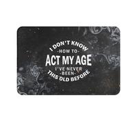 I Don'T Know How To Act My Age Tappeto Da Bagno Antiscivolo Zerbino Asciugapassi Assorbente Tappeti Da Bagno Per Cucina Corridoio Esterno 40X60Cm