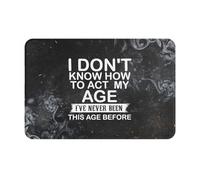 I Don'T Know How To Act My Age Zerbino Ingresso Trappola Sporco Tappeti Da Bagno Antiscivolo Zerbino Asciugapassi Per Esterno Interno Cucina 40X60Cm