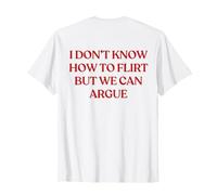 I Don't Know How To Flirt But We Can Argue (ON Back) Trendy Maglietta