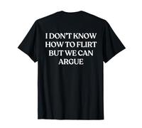 I Don't Know How To Flirt But We Can Argue (ON Back) Trendy Maglietta