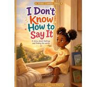 I Don't Know How To Say It: Young Learners Series