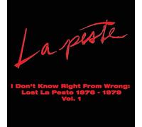 I Don't Know Right From Wrong: Lost La Peste 1976-1979 Vol. 1