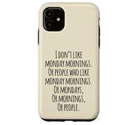 I Don't Like Monday Mornings Funny Quotes Illustration Custodia per iPhone 11