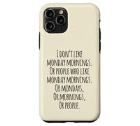 I Don't Like Monday Mornings Funny Quotes Illustration Custodia per iPhone 11 Pro