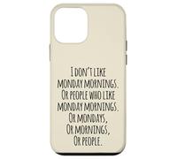 I Don't Like Monday Mornings Funny Quotes Illustration Custodia per iPhone 12 mini