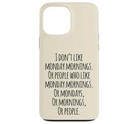 I Don't Like Monday Mornings Funny Quotes Illustration Custodia per iPhone 13 Pro Max