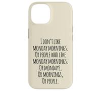 I Don't Like Monday Mornings Funny Quotes Illustration Custodia per iPhone 14