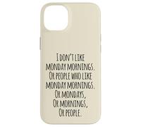 I Don't Like Monday Mornings Funny Quotes Illustration Custodia per iPhone 14 Plus