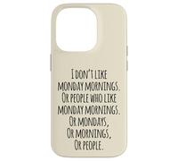 I Don't Like Monday Mornings Funny Quotes Illustration Custodia per iPhone 14 Pro