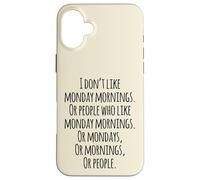 I Don't Like Monday Mornings Funny Quotes Illustration Custodia per iPhone 16 Plus