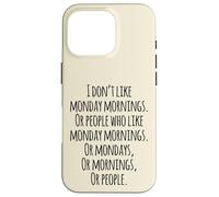 I Don't Like Monday Mornings Funny Quotes Illustration Custodia per iPhone 16 Pro