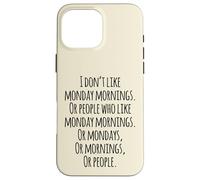 I Don't Like Monday Mornings Funny Quotes Illustration Custodia per iPhone 16 Pro Max