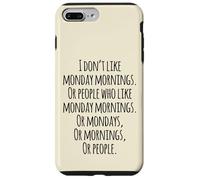 I Don't Like Monday Mornings Funny Quotes Illustration Custodia per iPhone 7 Plus/8 Plus