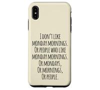 I Don't Like Monday Mornings Funny Quotes Illustration Custodia per iPhone XS Max