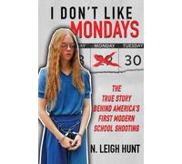 I DON'T LIKE MONDAYS: The True Story Behind America’s First Modern School Shoot