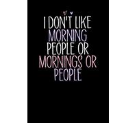 I Don't Like Morning People Or Mornings Or People: Cute Heart illustration Blank and Lined Notebook Journal for Women / 100 pages, 6x9 inches / Funny Birthday Gift idea for Girls